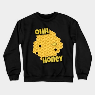 Ohhh Honey Crewneck Sweatshirt